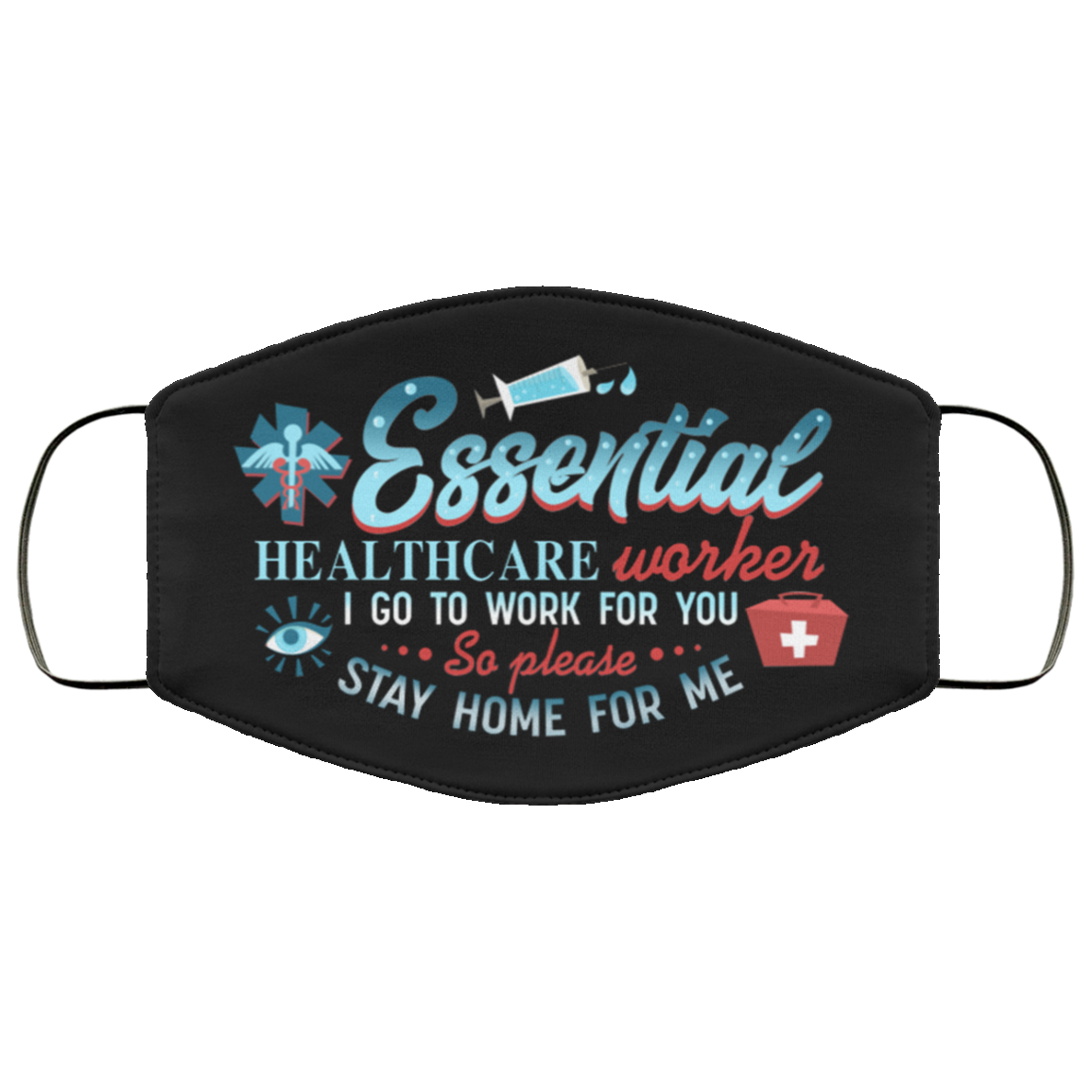 Essential Healthcare Worker I Go To Work For You Washable Reusable Custom – Printed Cloth Face Mask Cover, Black, Cloth Face Cover