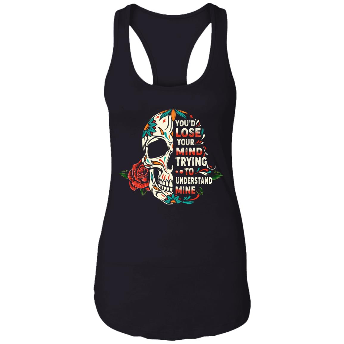 You'd Lose Your Mind Trying To Understand Mine Sugar Skull Roses Cotton Top Tee - Ladies Racerback Tank, Black, Ladies Racerback Tank You'd Lose Your Mind Trying To Understand Mine Sugar Skull Roses Cotton Top Tee - Ladies Racerback Tank, Black, Ladies Racerback Tank