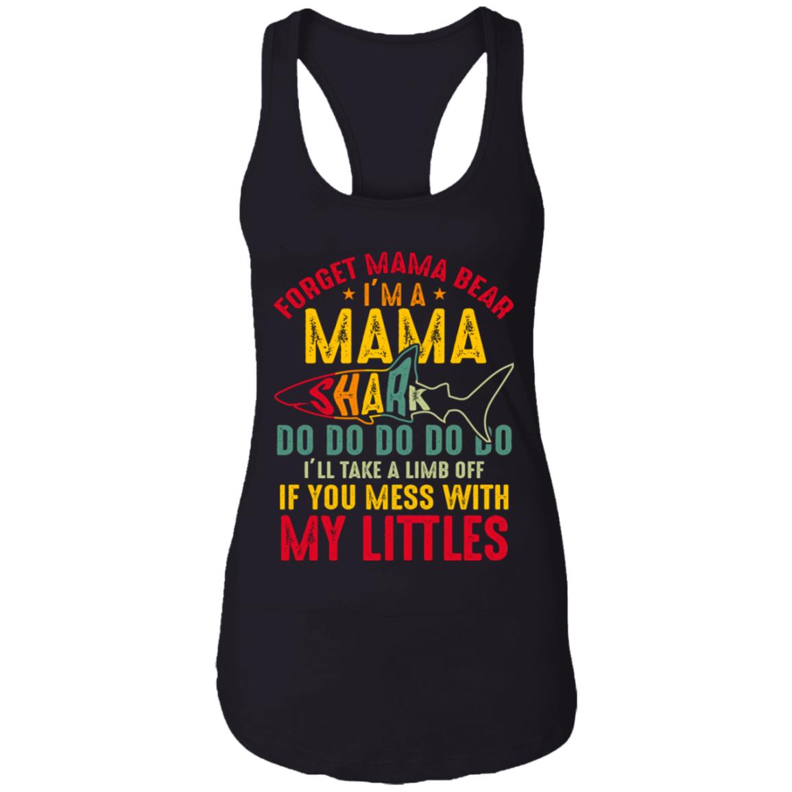 I'm A Mama Shark I'll Take A Limb Off If You Mess With My Littles Cotton Tank Top Tee - Ladies Racerback Tank, Black, Ladies Racerback Tank