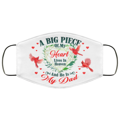 A Big Piece Of My Heart Lives In Heaven And He Is My Dad Printed Cloth Face Mask Cover, White, Cloth Face Cover