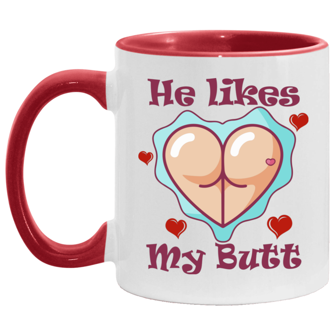 He Likes My Butt Accent Mug - Funny Couple Mug, White/Red, 11 oz. Accent Mug
