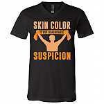 Skin Color Is Not Reasonable Suspicion BLM Social Justice T-Shirt - V Neck, Black, V-Neck T-Shirt Skin Color Is Not Reasonable Suspicion BLM Social Justice T-Shirt - V Neck, Black, V-Neck T-Shirt