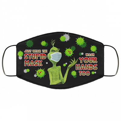Grinch Just Wear the Stupid Mask Wash Your Hands Too Washable Reusable Custom - Printed Cloth Face Mask Cover, White, Cloth Face Cover