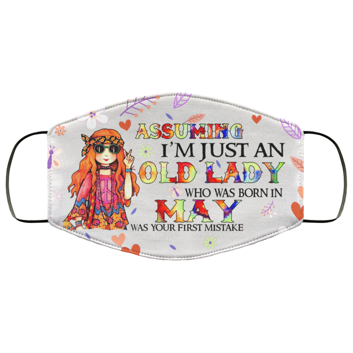 Assuming I'm Just An Old Lady Who Was Born In May Washable Reusable Custom Printed Cloth Face Mask Cover, White, Cloth Face Cover