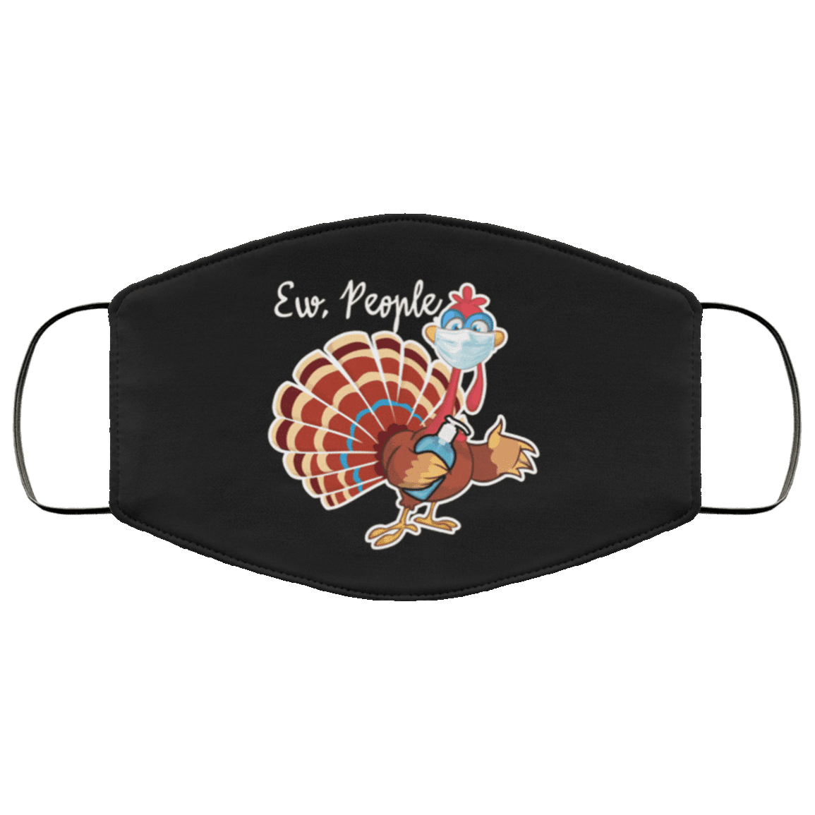 Funny Turkey Ew People Thanksgiving Washable Reusable Custom - Printed Cloth Face Mask Cover, Black, Cloth Face Cover