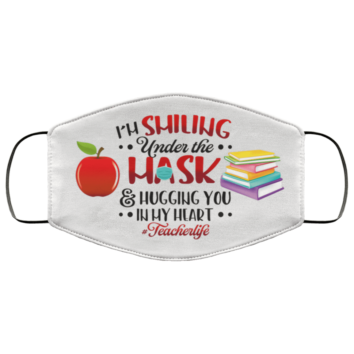 I'm Smiling Under The Mask Hugging You In My Heart Teacher Life Washable Reusable - Cloth Face Mask Cover, White, Cloth Face Cover