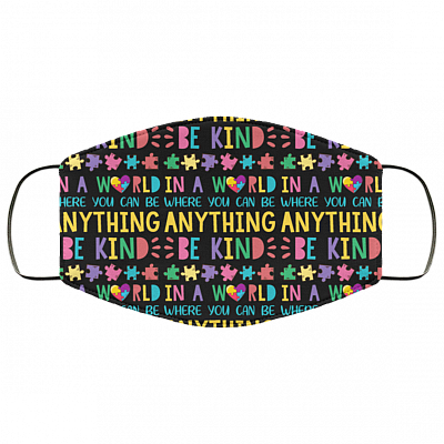 In The World Where You Can Be Anything Be Kind Cute Autism Washable Reusable Printed Cloth Face Mask Cover, Black, Cloth Face Cover