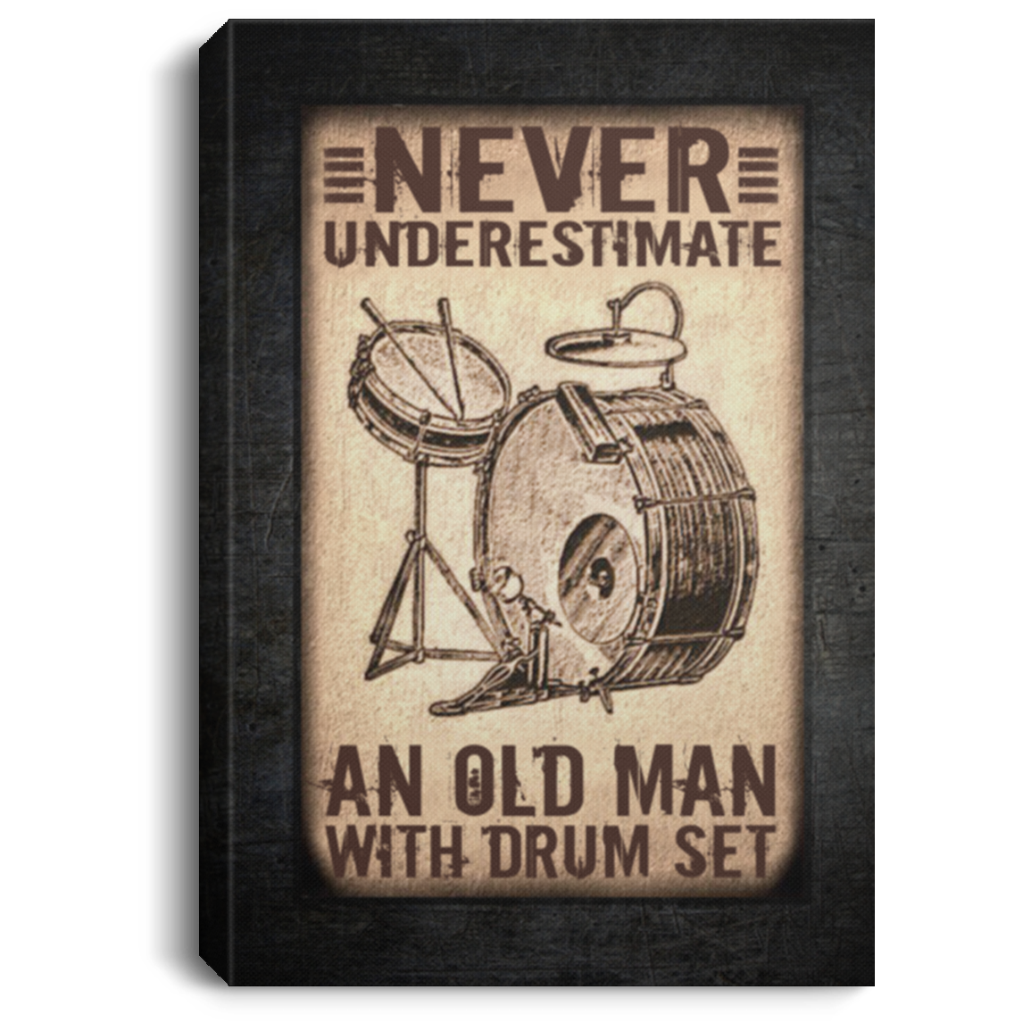 Never Underestimate An Old Man With A Drum Set Gallery Wrapped Framed Canvas Prints – Unframed Poster, White, 0.75'' Framed Canvas