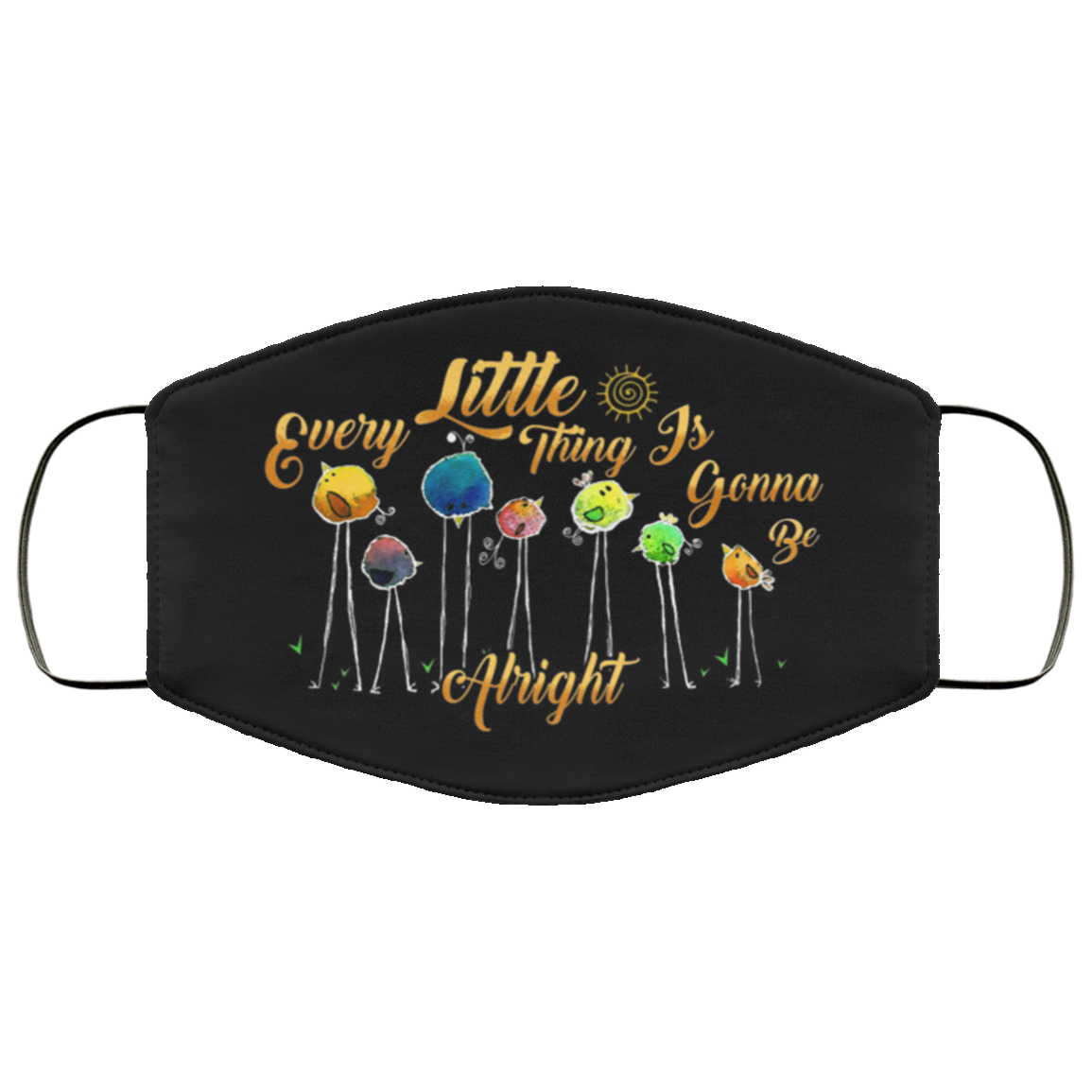 Every Little Thing Is Gonna Be Alright Cute Birds Washable Reusable Custom - Printed Cloth Face Mask Cover, Black, Cloth Face Cover
