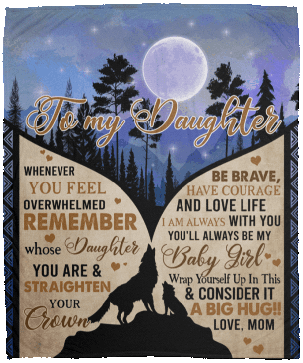 From Mom To My Daughter Whenever You Feel Overwhelmed Wolf Fleece Blanket – Premium Sherpa Blanket – Woven Blanket, White, Cozy Plush Fleece Blanket - 50x60