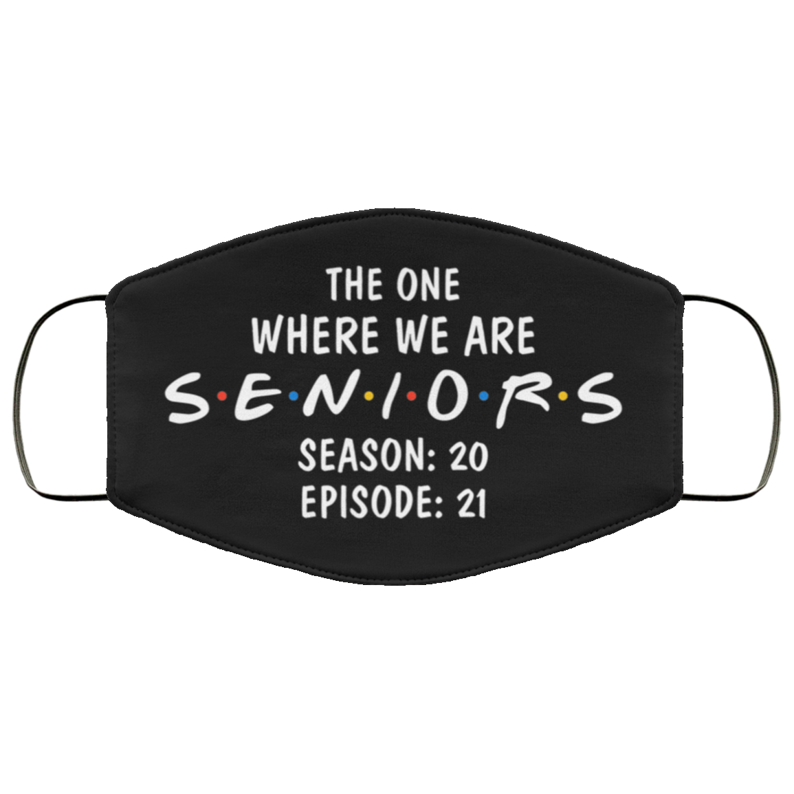 The One Where We Are Seniors Season 20 Episode 21 Washable Reusable Custom - Printed Cloth Face Mask Cover, Black, Cloth Face Cover