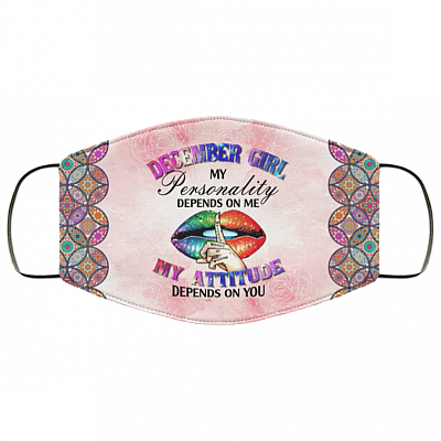 December Girl My Personality Is Depends on Me My Attitude Depends on You Washable Reusable Custom - Printed Cloth Face Mask Cover, White, Cloth Face Cover