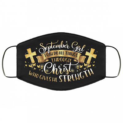 September Girl I Can Do All Things Through Christ Washable Reusable Custom Printed Cloth Face Mask Cover, Black, Cloth Face Cover