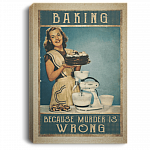 Baking Because Murder Is Wrong Gallery Wrapped Framed Canvas Prints - Unframed Poster - Baking Girl Kitchen Wall Art, White, 0.75'' Framed Canvas