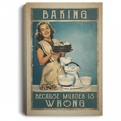 Baking Because Murder Is Wrong Gallery Wrapped Framed Canvas Prints - Unframed Poster - Baking Girl Kitchen Wall Art, White, 0.75'' Framed Canvas