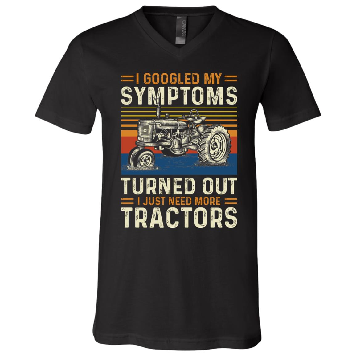 Vintage I Googled My Symptoms Turned Out I Just Need More Tractors T-Shirt - V-Neck Shirt, Black, V-Neck T-Shirt Vintage I Googled My Symptoms Turned Out I Just Need More Tractors T-Shirt - V-Neck Shirt, Black, V-Neck T-Shirt