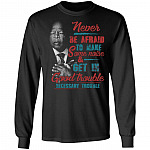 Never Be Afraid to Make Some Noise and Get in Good Trouble Necessary Trouble John Lewis Hoodie - Sweatshirt, Black, Long Sleeve