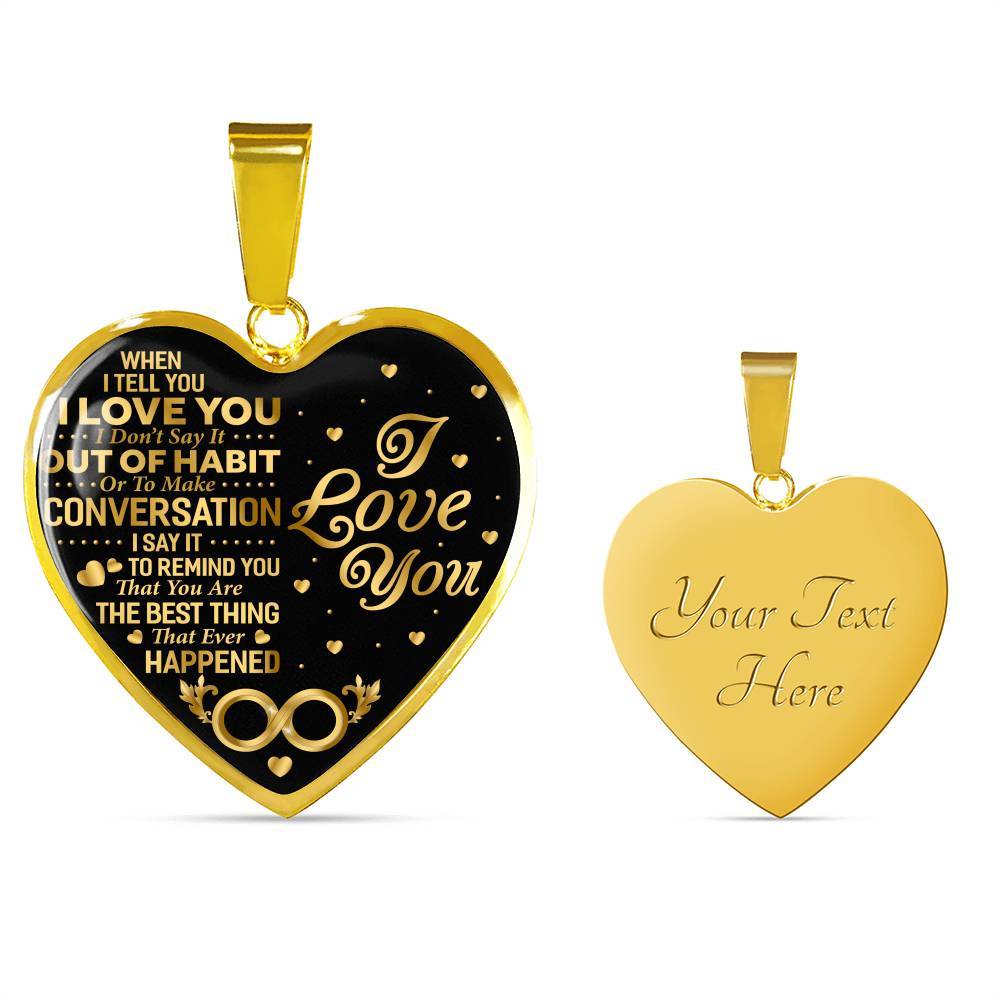 When I Tell You I Don't Say It Out Of Habit I Love You Heart Pendant Necklace - Necklace For Wife From Husband - Heart Luxury Necklace (Gold Plated) When I Tell You I Don’t Say It Out Of Habit I Love You Heart Pendant Necklace - Necklace For Wife From Husband - Heart Luxury Necklace (Gold Plated)
