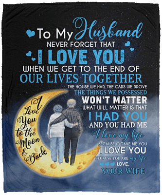 To My Husband When We Get To The End Of Our Lives Together Love You Fleece Blanket - Premium Sherpa Blanket, White, Cozy Plush Fleece Blanket - 50x60