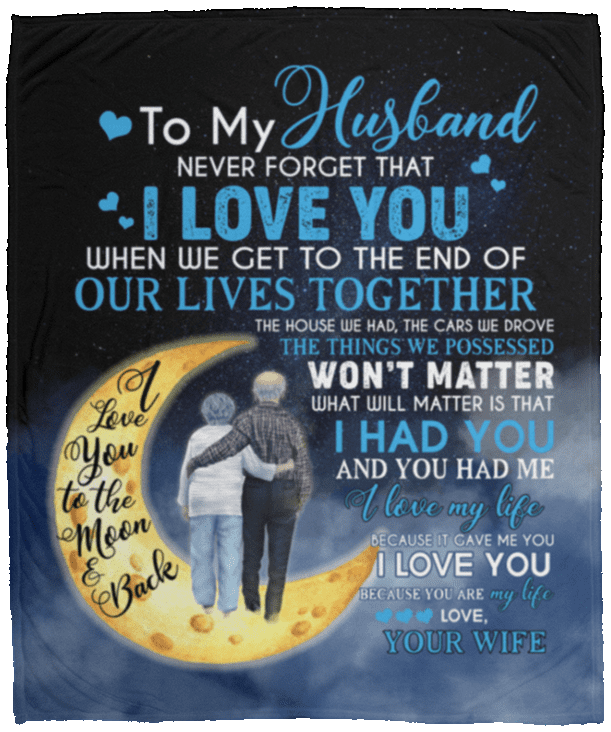To My Husband When We Get To The End Of Our Lives Together Love You Fleece Blanket - Premium Sherpa Blanket, White, Cozy Plush Fleece Blanket - 50x60