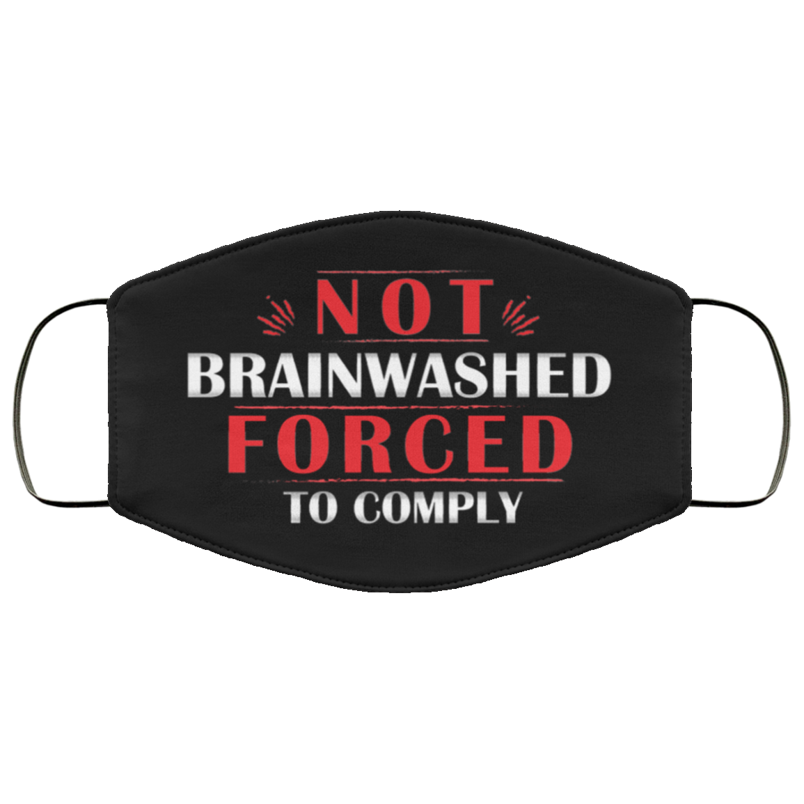 Not Brainwashed Forced to Comply Washable Reusable Custom - Printed Cloth Face Mask Cover, Black, Cloth Face Cover