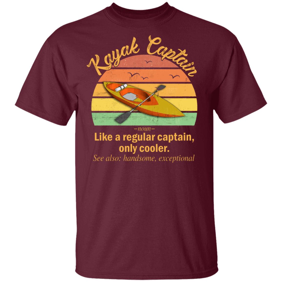 Funny Kayak Captain Definition T-Shirt Like A Regular Captain Only Cooler Kayak Captain Tee Shirt, Maroon, Unisex T-Shirt Funny Kayak Captain Definition T-Shirt Like A Regular Captain Only Cooler Kayak Captain Tee Shirt, Maroon, Unisex T-Shirt