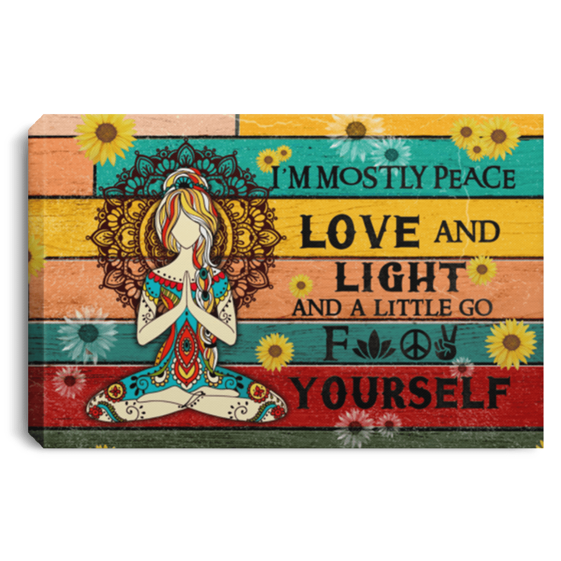 I'm Mostly Peace Love And Light and A Little Go Fck Yourself Framed Canvas Prints - Unframed Poster - Sunflower Canvas Art, White, 0.75'' Framed Canvas I'm Mostly Peace Love And Light and A Little Go Fck Yourself Framed Canvas Prints - Unframed Poster - Sunflower Canvas Art, White, 0.75'' Framed Canvas
