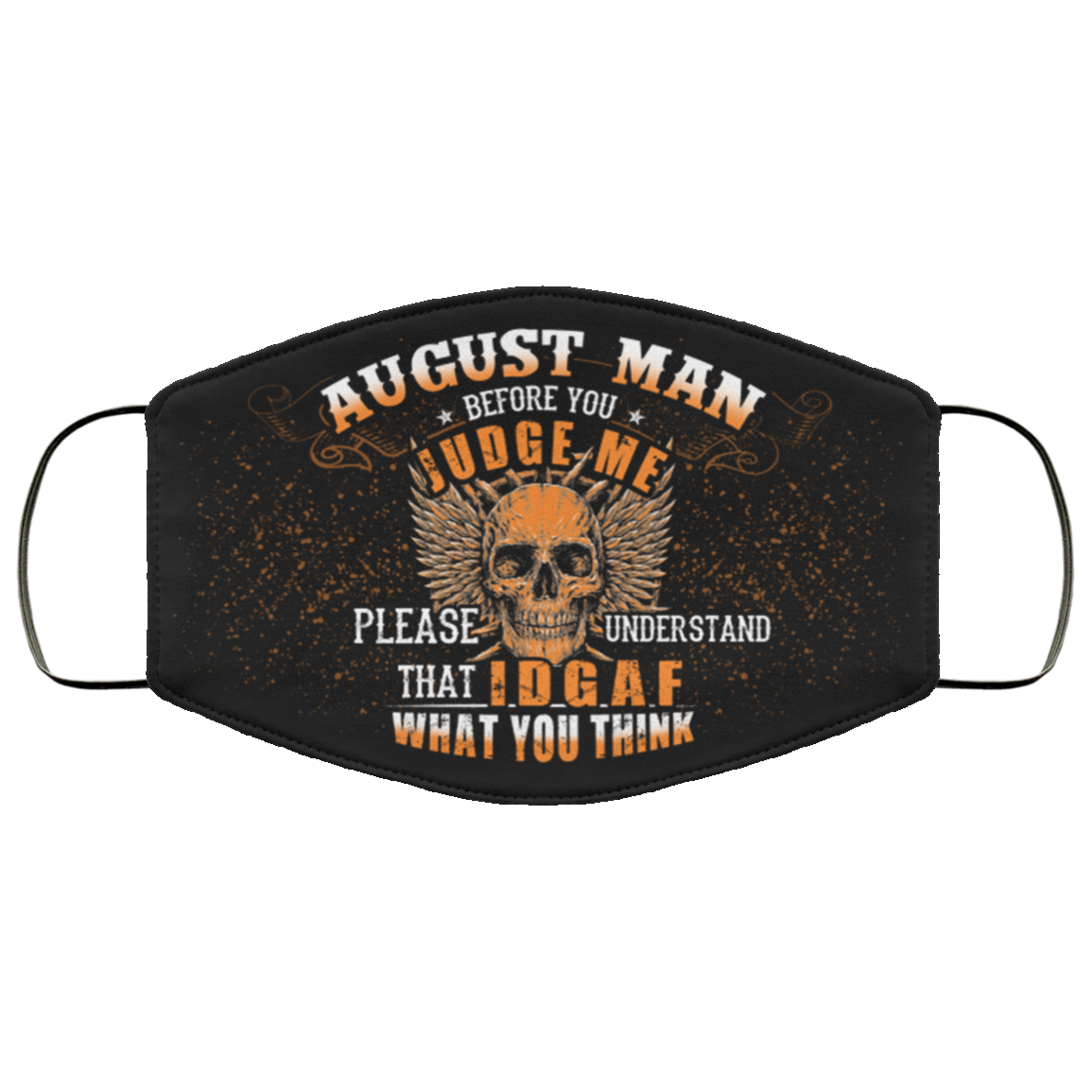 August Man Before You Judge Me Please Understand That IDGAF Washable Reusable Custom - Printed Cloth Face Mask Cover, Black, Cloth Face Cover