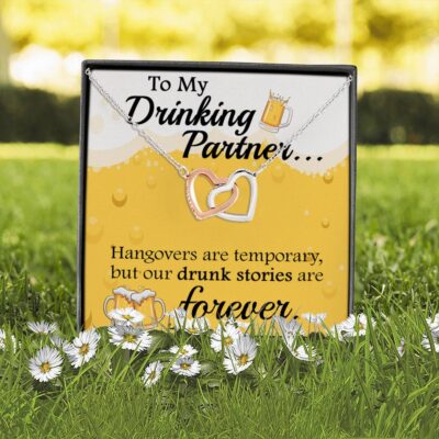 To My Drinking Partner Hangovers Are Temporary But Our Drunk Stories Are Forever Interlocking Heart Pendant Necklace
