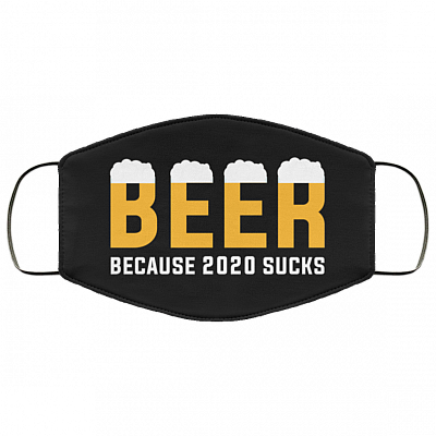 Beer Because 2020 Sucks Washable Reusable Printed Cloth Face Mask Cover, Black, Cloth Face Cover