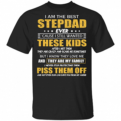 I Am The Best Stepdad Ever T-Shirt – Funny Bonus Dad Shirt, Black, Unisex T-Shirt
