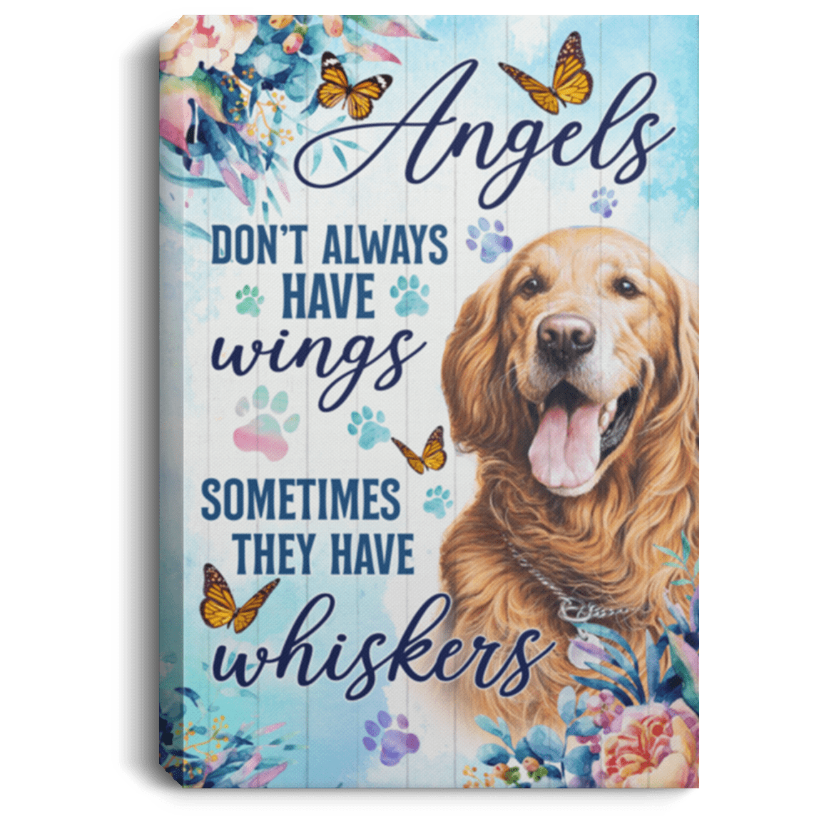 Angels Don't Aways Have Wings Sometimes They Have Whiskers Golden Retriever Framed Canvas - Unframed Poster, White, 0.75'' Framed Canvas