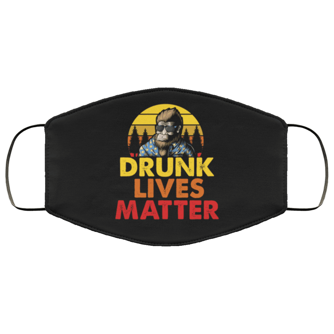 Drunk Bigfoot Drunk Lives Matter Washable Reusable Custom – Printed Cloth Face Mask Cover, White, Cloth Face Cover