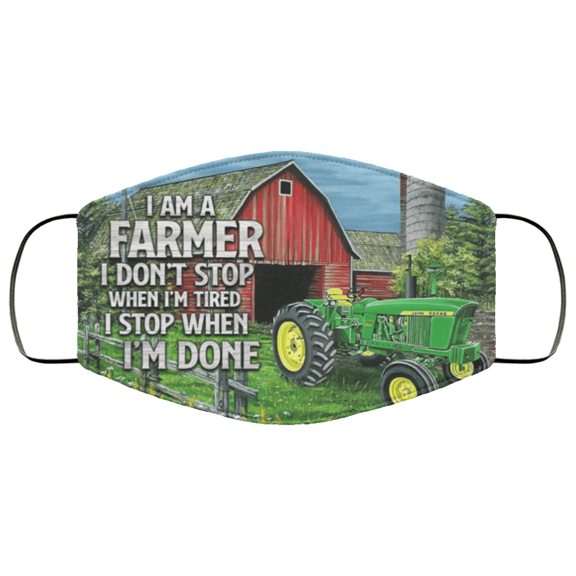 I Am A Farmer I Don't Stop When I'm Tired I Stop When I'm Done Washable Reusable Custom - Printed Cloth Face Mask Cover, White, Cloth Face Cover