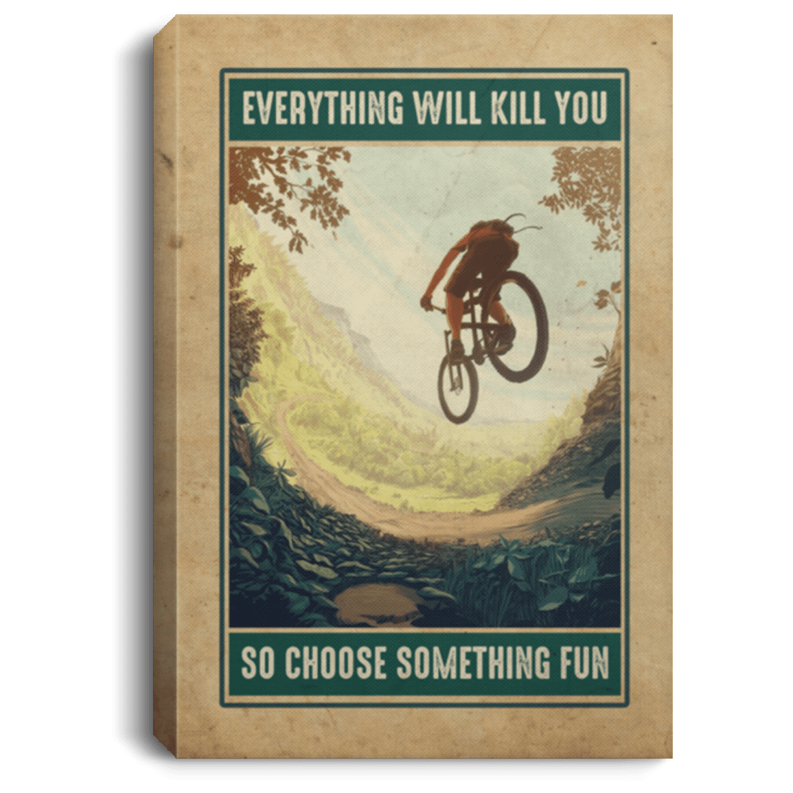 Mountain Biking Everything Will Kill You So Choose Something Fun Framed Canvas Prints - Unframed Poster, White, 0.75'' Framed Canvas