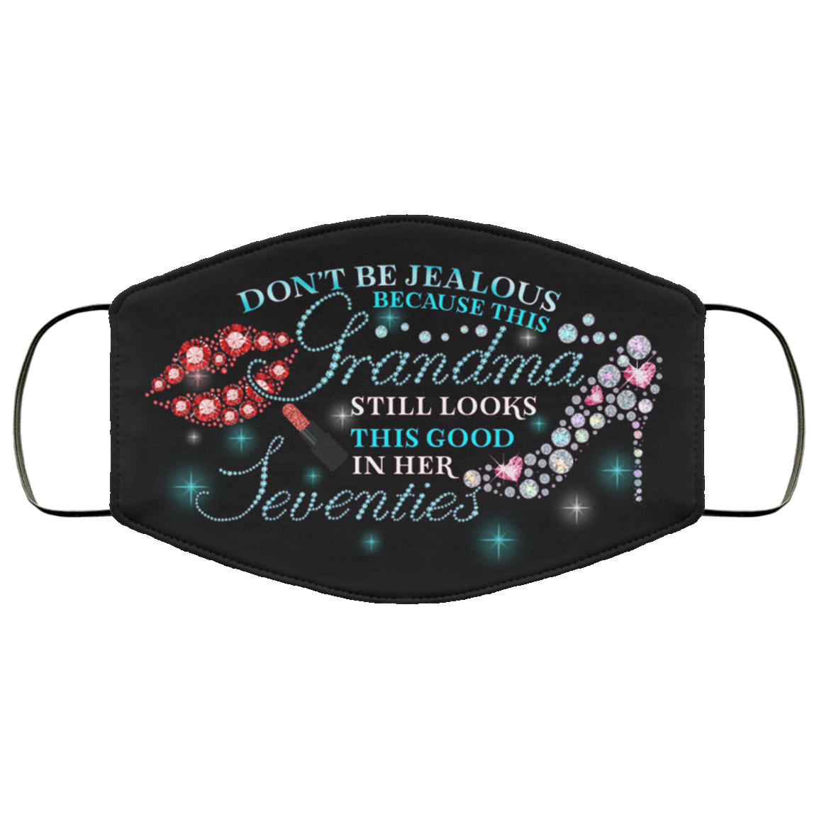 Don't Be Jealous Because This Grandma Looks This Good In Her Seventies Washable Reusable Printed Cloth Face Mask, Black, Cloth Face Cover
