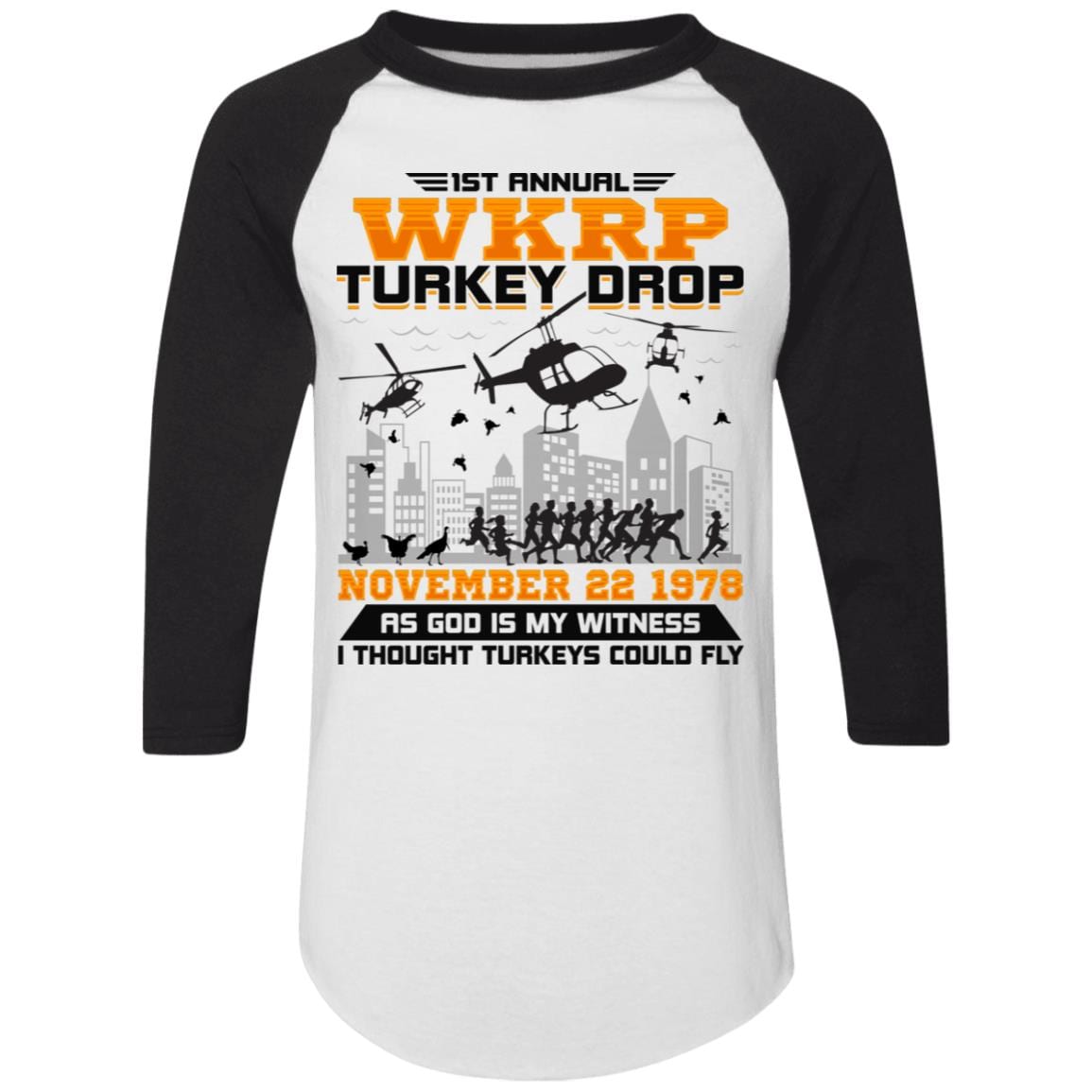 1st Annual WKRP Turkey Drop November 22 1978 As God Is My Witness I Thought Turkeys Could Fly 3/4 Raglan Jersey Shirt - Baseball Tee, White/Black, Raglan Jersey