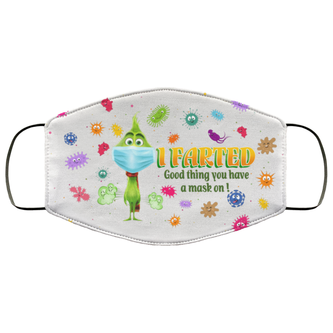 Grinch I Farted Good Thing You Have a Mask on Washable Reusable Custom - Printed Cloth Face Mask Cover, White, Cloth Face Cover