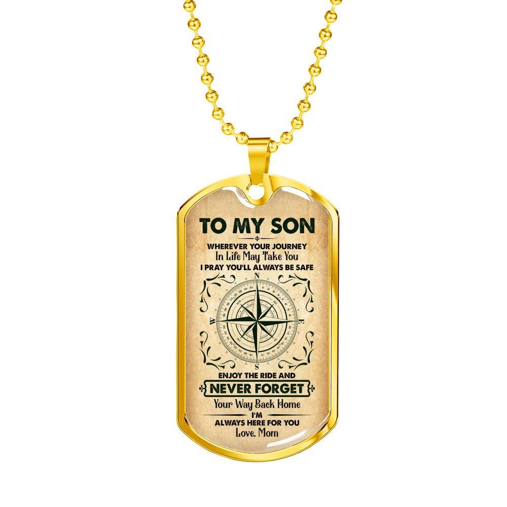 To My Son Wherever Your Journey in Life May Take You Dog Tag Pendant Necklace - Dog Tag (Gold Plated)