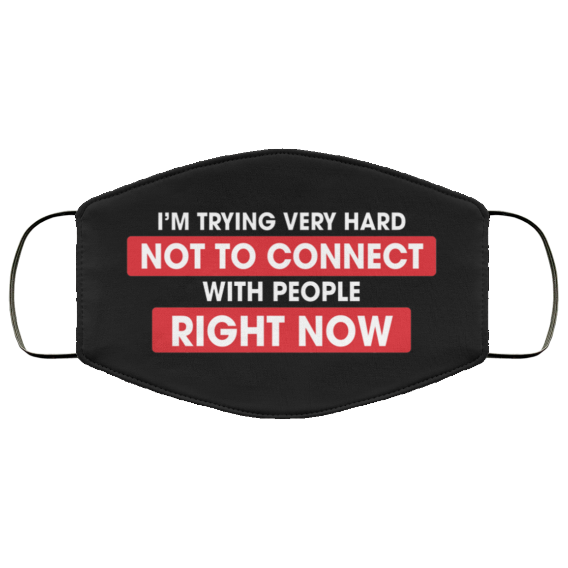I'm Trying Very Hard Not To Connect With People Right Now Washable Reusable Printed Cloth Face Mask Cover, Black, Cloth Face Cover