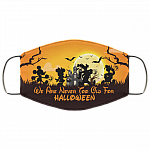 We Are Never Too Old for Halloween Washable Reusable Custom - Printed Cloth Face Mask Cover, White, Cloth Face Cover