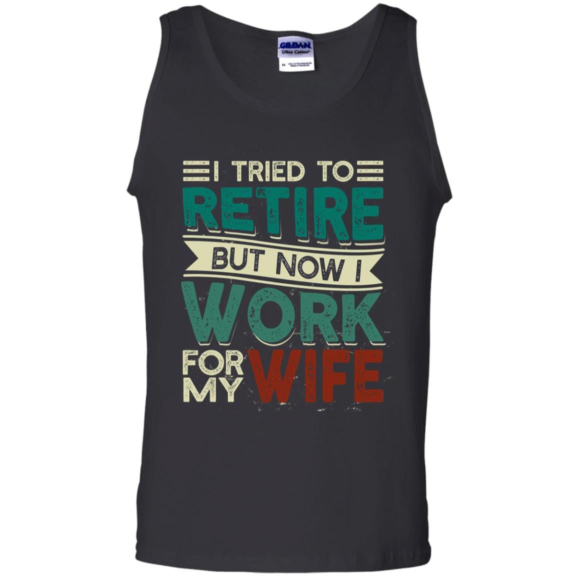 I Tried to Retire but Now I Work for My Wife Cotton Tank Top Tee, Black, Unisex Tank Top