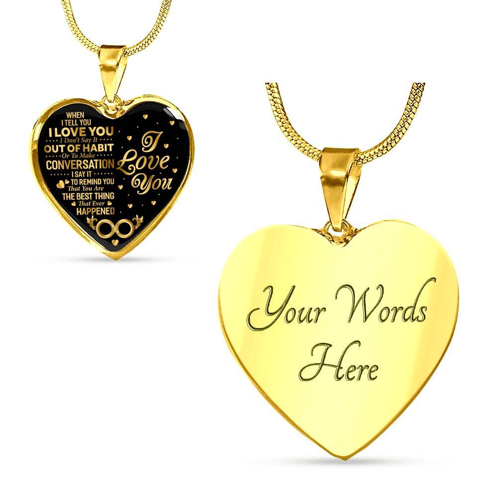 When I Tell You I Don't Say It Out Of Habit I Love You Heart Pendant Necklace - Necklace For Wife From Husband - Heart Luxury Necklace (Gold Plated) When I Tell You I Don’t Say It Out Of Habit I Love You Heart Pendant Necklace - Necklace For Wife From Husband - Heart Luxury Necklace (Gold Plated)