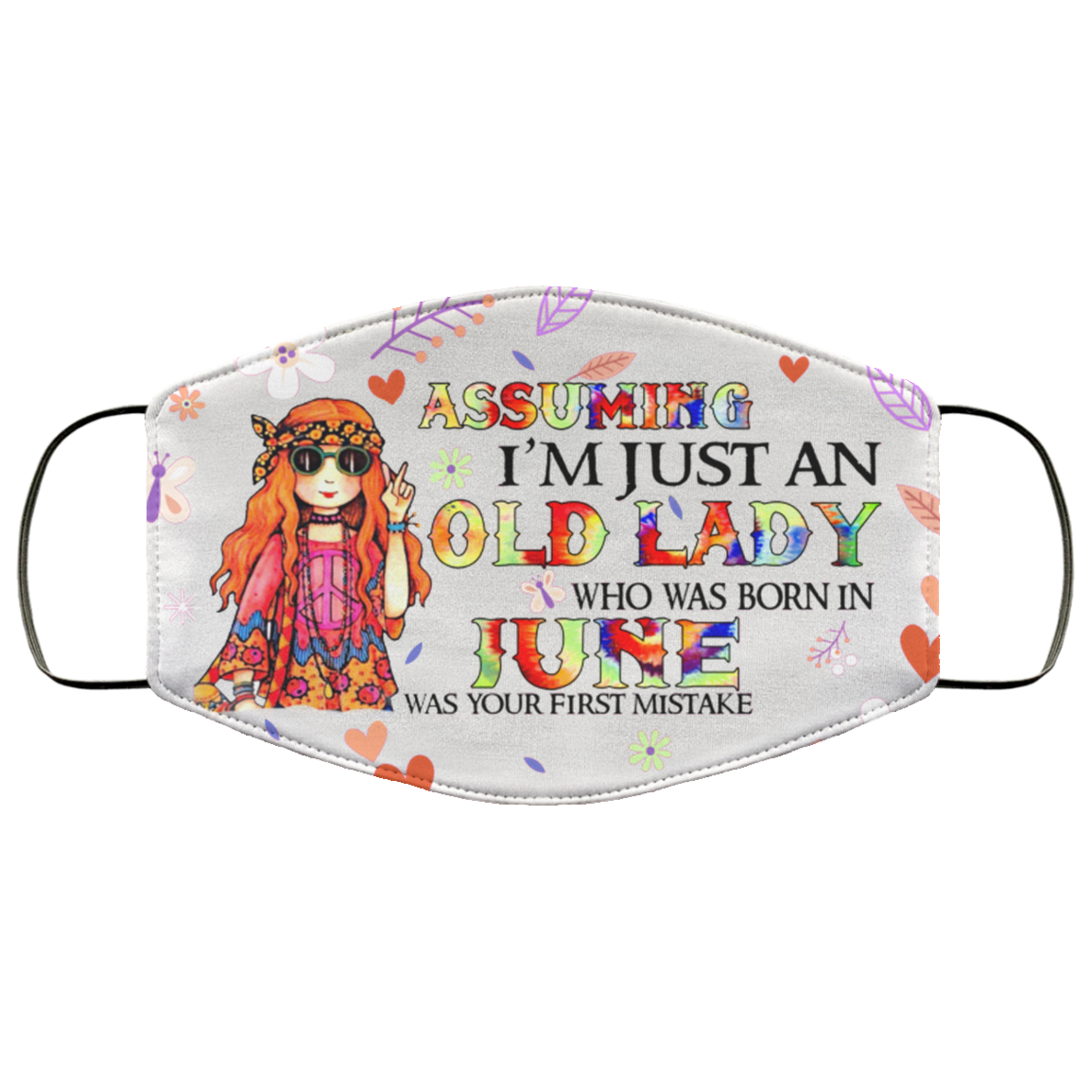Assuming I'm Just An Old Lady Who Was Born In June Washable Reusable Custom Printed Cloth Face Mask Cover, White, Cloth Face Cover