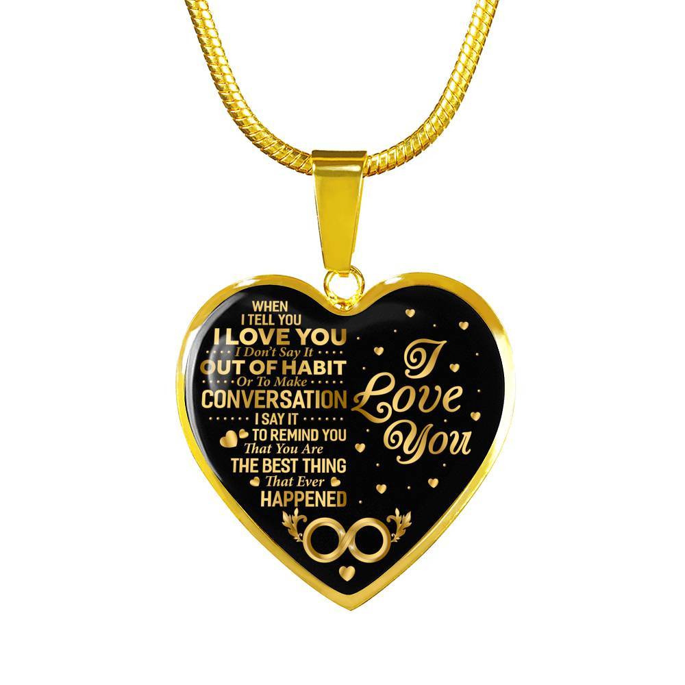When I Tell You I Don't Say It Out Of Habit I Love You Heart Pendant Necklace - Necklace For Wife From Husband - Heart Luxury Necklace (Gold Plated) When I Tell You I Don’t Say It Out Of Habit I Love You Heart Pendant Necklace - Necklace For Wife From Husband - Heart Luxury Necklace (Gold Plated)