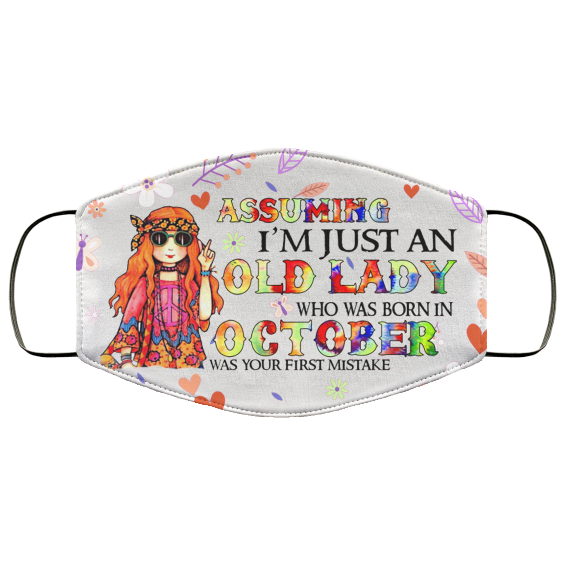 Assuming I'm Just An Old Lady Who Was Born In October Washable Reusable Custom Printed Cloth Face Mask Cover, White, Cloth Face Cover