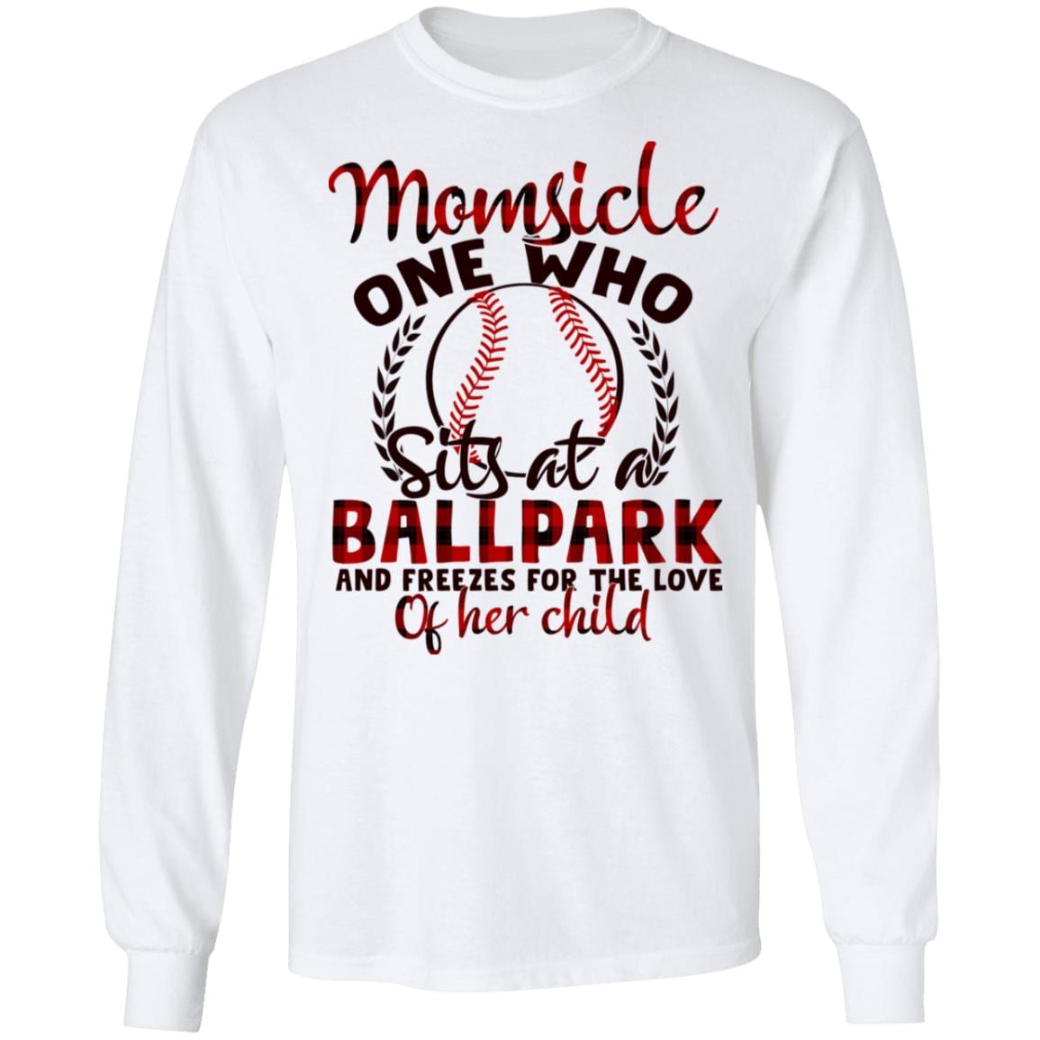 Momsicle One Who Sits At A Ballpark And Freezes For The Love Of Her Child Baseball Mom Hoodie - Long Sleeve, White, Long Sleeve