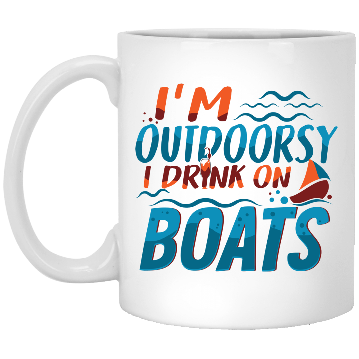 I'm Outdoorsy I Drink on Boats Funny Cruise Travel Lovers Coffee Mug - Water Bottle - Color Changing Mug, White, 11 oz. White Mug