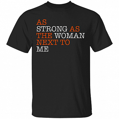 As Strong As The Woman Next To Me T-Shirt, Black, Unisex T-Shirt