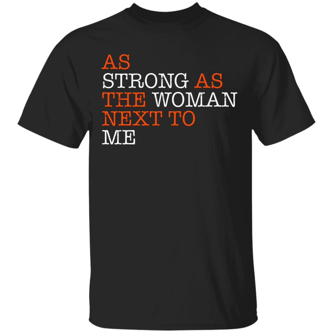 As Strong As The Woman Next To Me T-Shirt, Black, Unisex T-Shirt